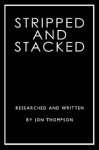 Stripped and Stacked By Jon Thompson